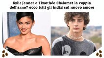 Kylie Jenner e Timothée Chalamet la coppia dell'anno ecco tutti gli indizi sul nuovo amore