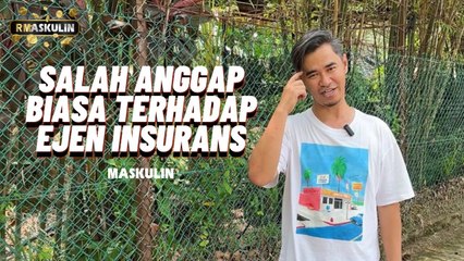 Salah Anggap Biasa Orang Ramai Kepada Ejen Insurans - RMaskulin