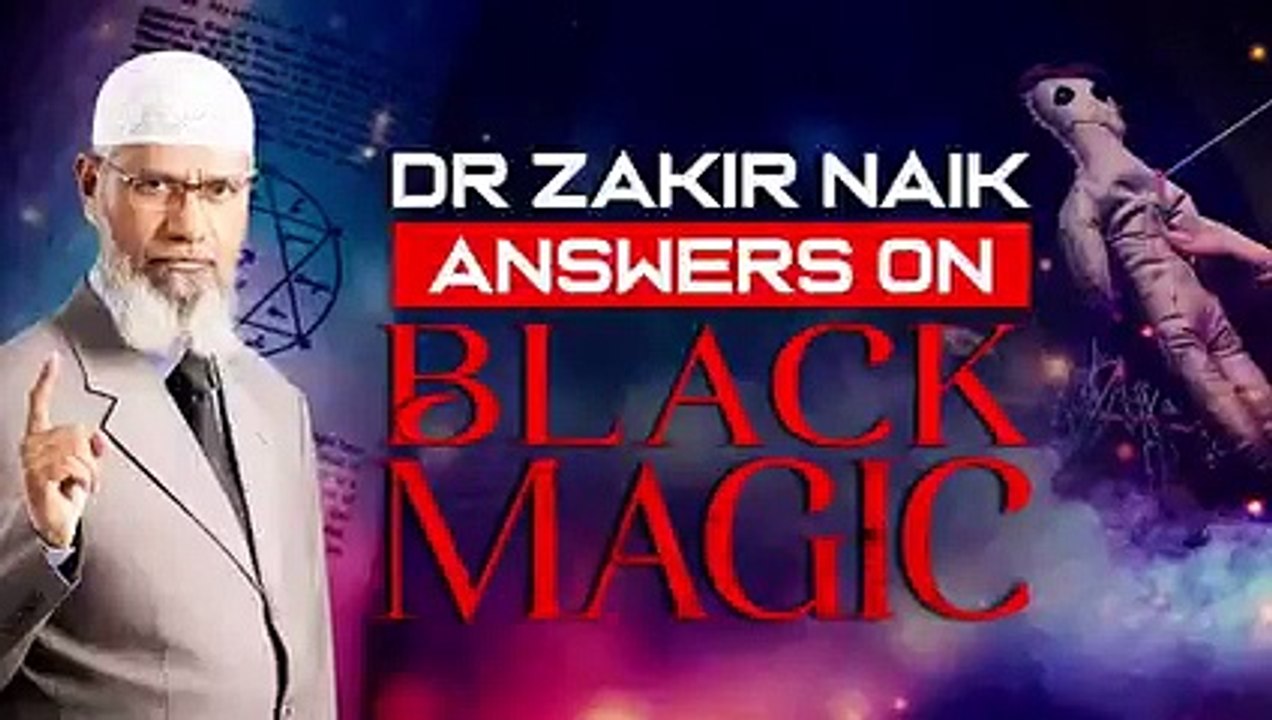 Dr Zakir Naik Answers on Black Magic - Dr Zakir Naik