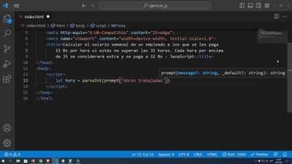 Calcular el salario semanal de un empleado a los que se les paga 15 Bs por hora si estás no superan las 35 horas. Cada hora por encima de 35 se considerará extra y se paga a 22 Bs en JavaScript