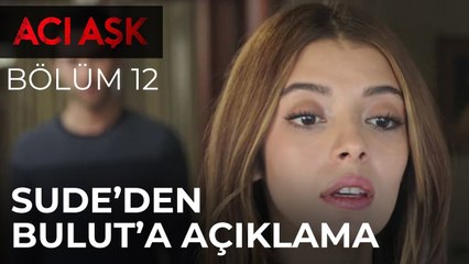 Acı Aşk - Sude, Bulut'a Boşanmak İstediğini Söylüyor - 12. Bölüm