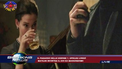 Il Paradiso delle signore 7, spoiler lunedì  Matilde incontra il suo ex maggiordomo