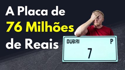 Placa de carro vendida por R$ 76 milhões em Dubai!