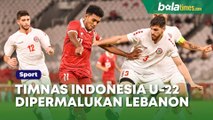 Timnas Indonesia U-22 Dipermalukan Lebanon 1-2, Satu Gol pun Dikasih Lawan