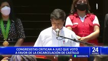 Congresistas critican a juez que votó a favor de la excarcelación de Pedro Castillo