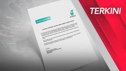 [TERKINI] Kakitangan PETRONAS dalam keadaan selamat