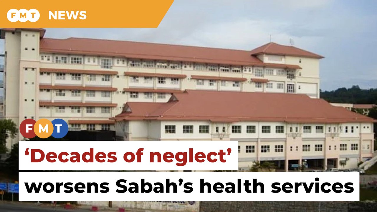 MMA slams ‘decades of neglect’ of Sabah health services