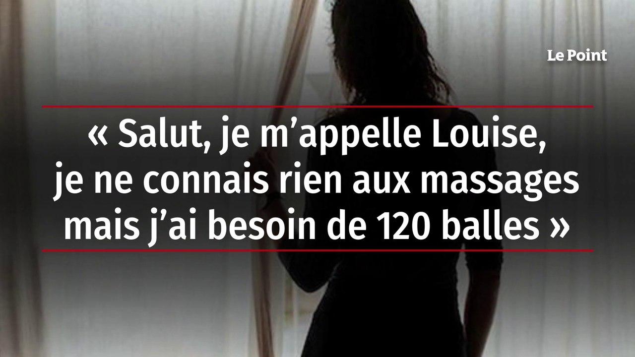 « Salut, je m’appelle Louise, je ne connais rien aux massages mais j’ai besoin de 120 balles »