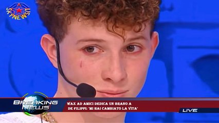 Wax ad Amici dedica un brano a  De Filippi: 'Mi hai cambiato la vita'