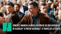 Sánchez anuncia la movilización de 50.000 viviendas de alquiler 