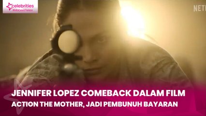 Jennifer Lopez Comeback dalam Film Action The Mother, Jadi Pembunuh Bayaran