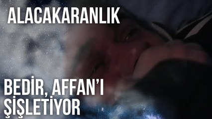 Bedir, Affan Büyükdereli’yi Şişletiyor | Alacakaranlık 32. Bölüm