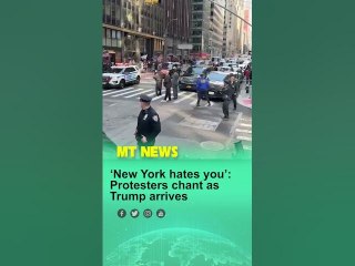 'New York hates you' Protesters chant as Trump arrives