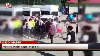 Artvin’de amatör maçta kavga çıktı