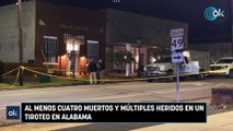 Al menos cuatro muertos y múltiples heridos en un tiroteo en Alabama