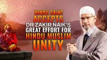 Hindu Saint Accepts Dr Zakir Naik's Great Effort for Hindu Muslim Unity - Dr Zakir Naik