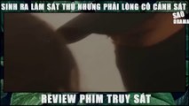Vô Tình Làm Sát Thủ Nhưng Yêu Phải Cô Cảnh Sát Xinh Đẹp _ Review Phim Truy Sát
