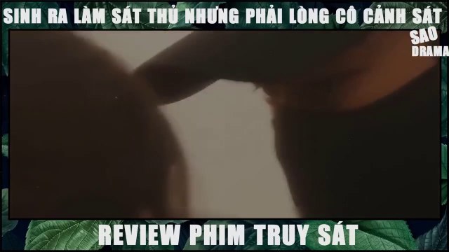 Vô Tình Làm Sát Thủ Nhưng Yêu Phải Cô Cảnh Sát Xinh Đẹp _ Review Phim Truy Sát