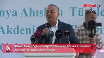 Bakan Çavuşoğlu: Türkiye'de bulunan Ahıska Türklerinin hepsine vatandaşlık vereceğiz