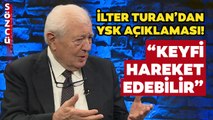 İlter Turan “Vahim Durum” Diyerek Açıkladı! “YSK Keyfi Hareket Edebilir”