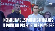 Incendie dans les Pyrénées-Orientales: le point du préfet et des pompiers en intégralité