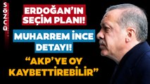 Türker Ertürk Erdoğan’ın Seçim Planını Anlattı! Dikkat Çeken Muharrem İnce Detayı