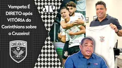"O Ronaldo LEVOU FUMO! O Corinthians VENCEU o Cruzeiro, e EU DIGO que..." Vampeta É DIRETO após 2x0!