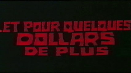 ... ET POUR QUELQUES DOLLARS DE PLUS (1966) B.A. Française Restaurée