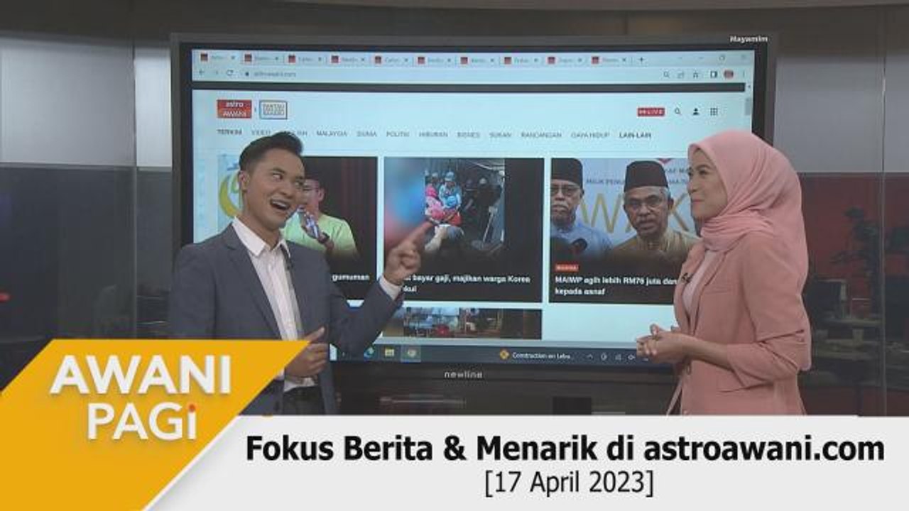 AWANI Pagi: Berita tumpuan & menarik di astroawani.com [17 April 2023]
