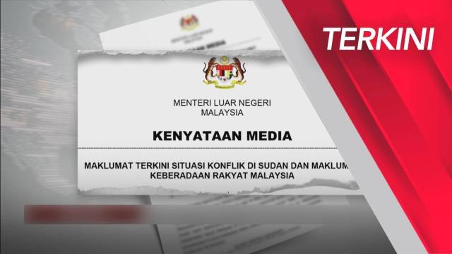[TERKINI] Perkembangan terkini situasi rakyat Malaysia di Sudan