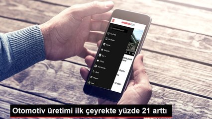 Otomotiv üretimi ilk çeyrekte yüzde 21 arttı