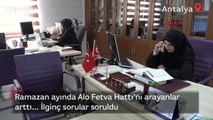 Ramazan ayında Alo Fetva Hattı'nı arayanlar arttı... İlginç sorular soruldu