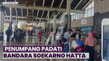 H-5 Jelang Lebaran, 128.995 Penumpang Padati Bandara Soekarno Hatta