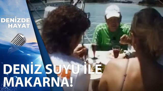 Gani Müjde'den Deniz Suyuyla Makarna | Denizde Hayat