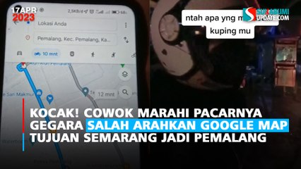 Kocak! Cowok Marahi Pacarnya Gegara Salah Arahkan Google Map, Tujuan Semarang Jadi Pemalang