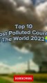 Top 10 Most Polluted Countries In The World