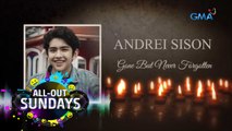 All-Out Sundays: We will never forget you, Andrei Sison!