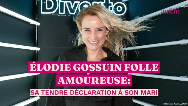 Élodie Gossuin folle amoureuse : sa tendre déclaration à son mari