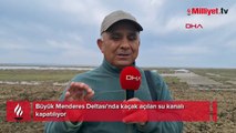 Büyük Menderes Deltası'nda kaçak açılan su kanalı kapatılıyor