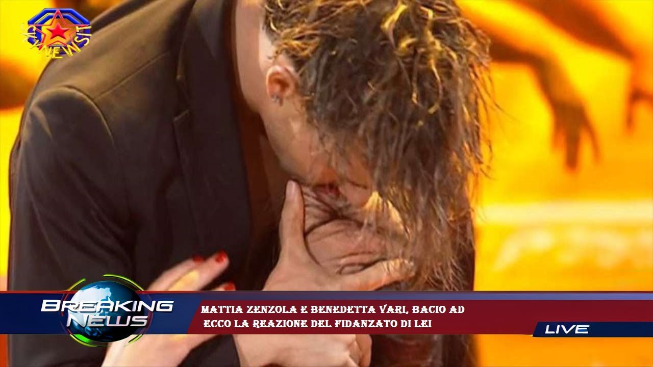 Mattia Zenzola e Benedetta Vari, bacio ad  ecco la reazione del fidanzato di lei