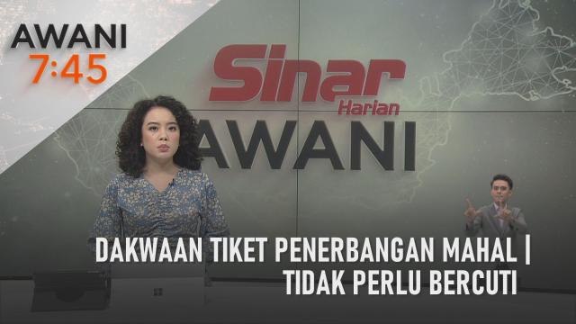 AWANI 7:45 [17/04/2023] - Dakwaan tiket penerbangan mahal | Tidak perlu bercuti | 49,000 peluang pekerjaan