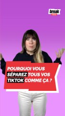 Pourquoi vous séparez tous vos tikoks comme ça ?