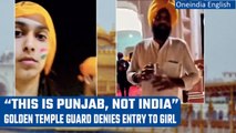 Amritsar: Golden Temple guard stops girl from entry due to tricolor painted on face | Oneindia News