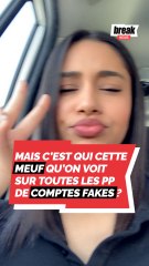 Mais c'est qui cette meuf qu'on voit sur toutes les pp de comptes fakes ?