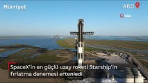 SpaceX'in en güçlü uzay roketi Starship'in fırlatma denemesi ertenledi