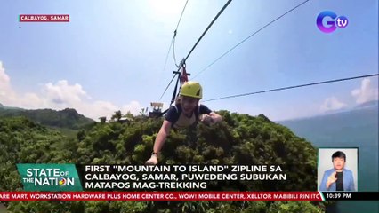 First "Mountain to Island" zipline sa Calbayog, Samar, puwedeng subukan matapos mag-trekking | SONA