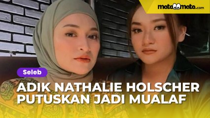 Adik Nathalie Holscher Putuskan Jadi Mualaf di Bulan Ramadan, Video Baca Syahadat Banjir Doa