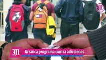 Arranca Programa Contra Adicciones en Todo México