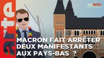 Emmanuel Macron fait arrêter deux manifestants aux Pays-Bas  ? / ARTE Désintox du 17/04/2023