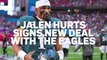Jalen Hurts signs contract extension with the Philadelphia Eagles
